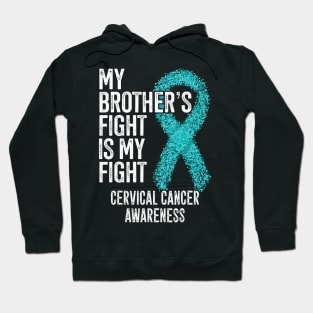 My Brothers Fight Is My Fight Cervical Cancer Awareness Hoodie